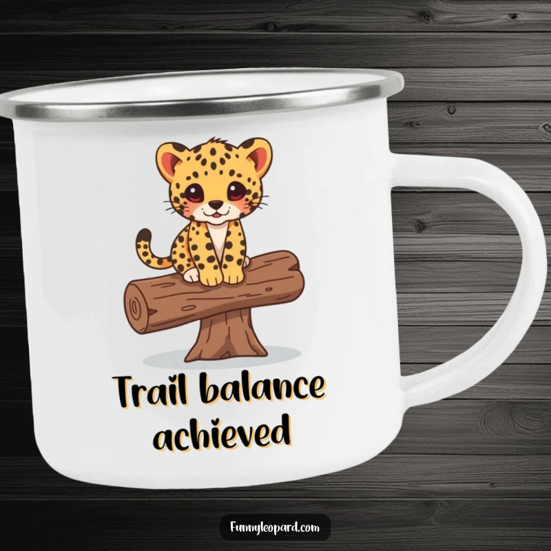 Funny camping mug with a cute leopard cub balancing on a fallen log, perfect for adventurers who appreciate stability and fun.