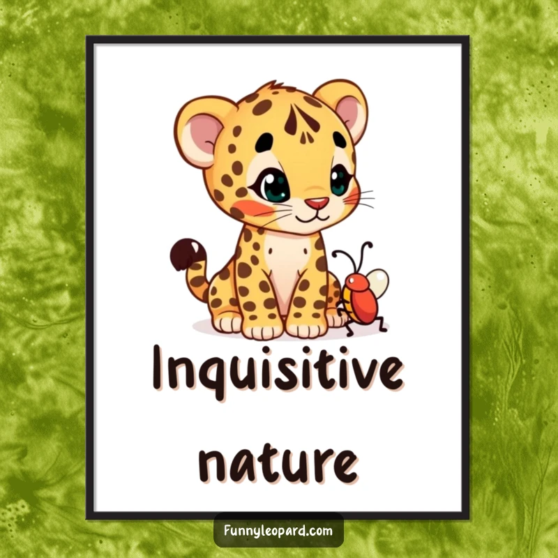 Funny poster print of a curious leopard cub cub tilting its head, captivated by a wiggling bug, showing attentive wonder.