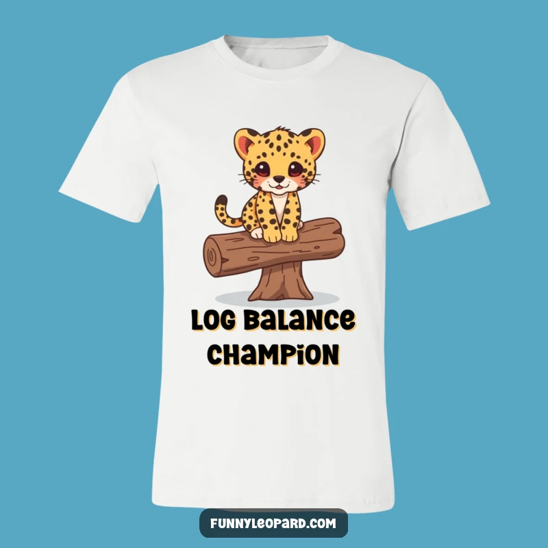 Funny Leopard Cub Balancing Log T-Shirt: Playful Animal Tee